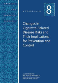 Title: Changes in Cigarette-Related Disease Risks and Their Implications for Prevention and Control: Smoking and Tobacco Control Monograph No. 8, Author: National Institutes of Health