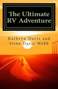 Title: The Ultimate RV Adventure: from Japan to USA, Author: Irene Davis Webb