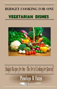 Title: Budget Cooking for One - Vegetarian: Vegetarian Dishes, Author: Penelope R Oates