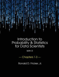 Title: Introduction to Probability and Statistics for Data Scientists (with R): Chapters 1-3, Author: Ronald D. Fricker Jr.