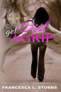 Girl, Get a Grip!: A Woman's Guide to Surviving Adversity