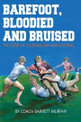 Barefoot,Bloodied and bruised: The Amazing Story of Louisiana Six-Man Football