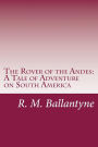 The Rover of the Andes: A Tale of Adventure on South America