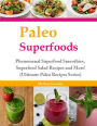 Paleo Superfoods: Phenomenal Superfood Smoothies, Superfood Salad Recipes and M