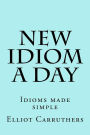 New Idiom A Day: Idioms made simple