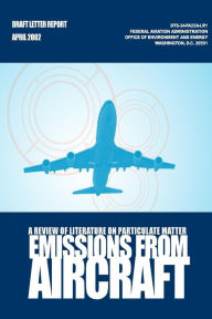 Title: A Review of Literature on Particulate Matter Emissions From Aircraft, Author: Gregg G Fleming