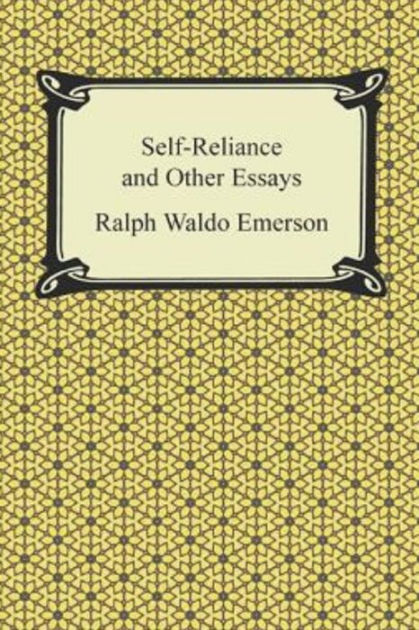 Self-Reliance And Other Essays (Annotated) By Ralph Waldo-Emerson ...