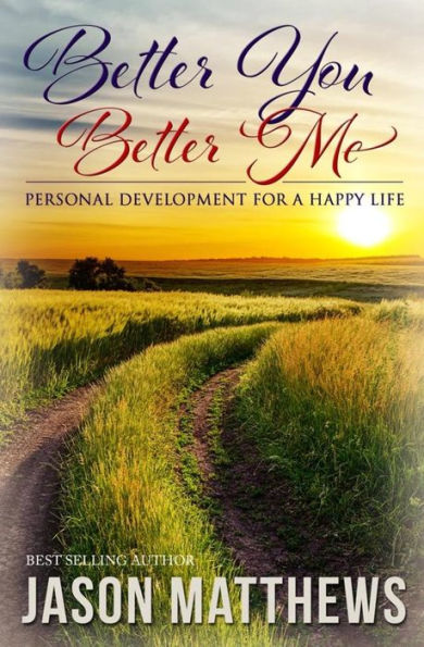 Better You, Better Me: Personal Development for a Happy Life
