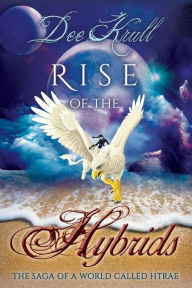 Title: Rise of the Hybrids: The Saga of a World Called Htrae, Author: Adriana Ruiz