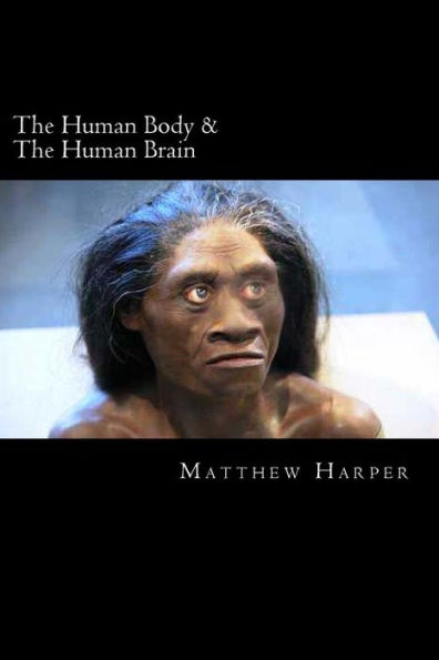 The Human Body & The Human Brain: A Fascinating Book Containing Human Body & Brain Facts, Trivia, Images & Memory Recall Quiz: Suitable for Adults & Children