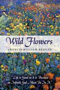 Title: Wild Flowers, Author: Francis William Bessler