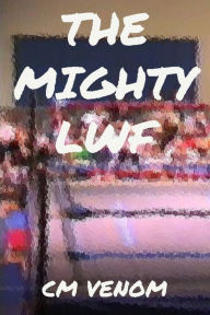 Title: The Mighty LWF, Author: CM Venom