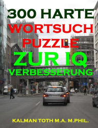 Title: 300 Harte Wortsuchpuzzle Zur IQ Verbesserung, Author: Kalman Toth