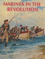 Title: Marines in the Revolution: A History of the Continental Marines In the American Revolution, 1775-1783, Author: Charles R. Smith