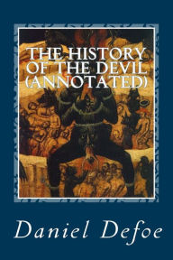 The History of the Devil (Annotated): As well Ancient As Modern: In Two Parts