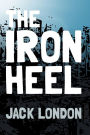 The Iron Heel: Original and Unabridged