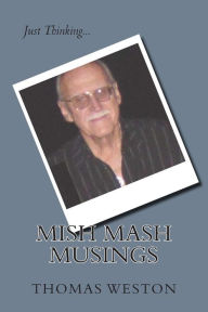 Title: Mish Mash Musings, Author: Thomas Weston