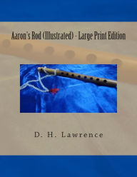 Title: Aaron's Rod (Illustrated) - Large Print Edition, Author: D. H. Lawrence