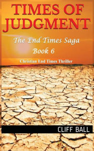 Title: Times of Judgment: Christian End Times Thriller, Author: Cliff Ball