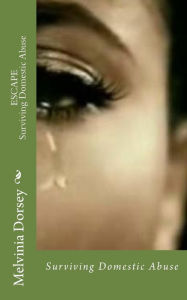 Title: Escape: Surviving Domestic Abuse, Author: Melvinia D Dorsey