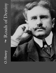 Title: Roads of Destiny, Author: O. Henry