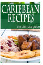 Caribbean Recipes - The Ultimate Guide