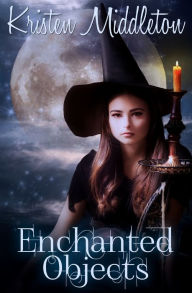 Title: Enchanted Objects, Author: Kristen Middleton