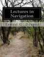 Lectures in Navigation: Prepared For Use as a Text Book at the Officers' Material School Navy Auxiliary Reserve