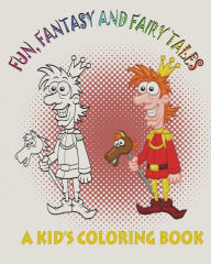 Title: Fun, Fantasy and Fairy Tales: A Kid's Coloring Book, Author: Mix Books LLC