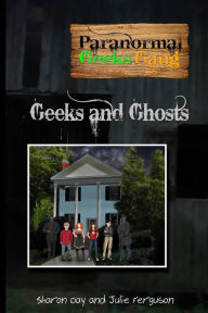 Title: Paranormal Geeks Gang: Geeks and Ghosts, Author: Julie Ferguson