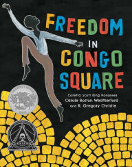 Title: Freedom in Congo Square, Author: Carole Boston Weatherford