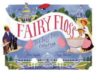 Alternative view 1 of Fairy Floss: The Sweet Story of Cotton Candy