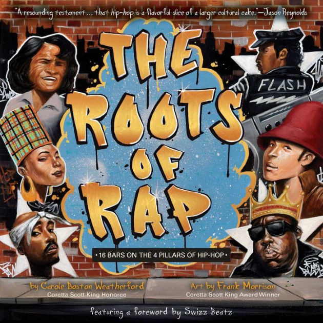 The Roots of Rap: 16 Bars on the 4 Pillars of Hip-Hop by Carole