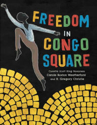 Title: Freedom in Congo Square, Author: Carole Boston Weatherford