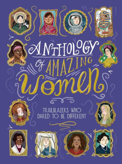 Anthology of Amazing Women: Trailblazers Who Dared to Be