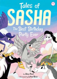 Title: Tales of Sasha 11: The Best Birthday Party Ever, Author: Alexa Pearl