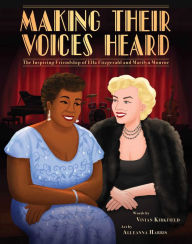 Ebooks free download on database Making Their Voices Heard: The Inspiring Friendship of Ella Fitzgerald and Marilyn Monroe iBook in English