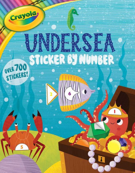 Crayola: Undersea Sticker by Number (A Crayola Sticker Activity Book for Kids)