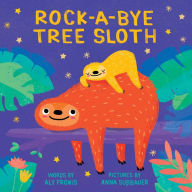 Title: Rock-a-Bye Tree Sloth, Author: Aly Fronis