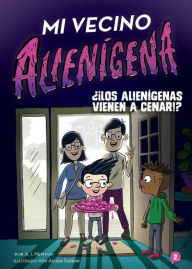 Title: Mi vecino alienï¿½gena 2: ï¿½ï¿½Los alienï¿½genas vienen a cenar!?, Author: A.I. Newton