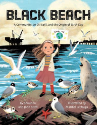 Title: Black Beach: A Community, an Oil Spill, and the Origin of Earth Day, Author: Shaunna Stith & John Stith
