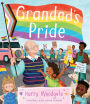 Grandad's Pride (A Grandad's Camper LGBTQ Pride Book for Kids in partnership with GLAAD)