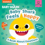 Baby Shark: Baby Shark Feels Happy: A Book About Emotions With a Mirror