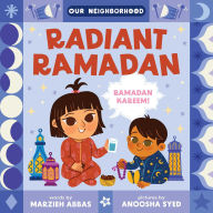 Title: Radiant Ramadan (An Our Neighborhood Series Board Book for Toddlers Celebrating Islam), Author: Marzieh Abbas