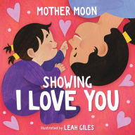 Title: Showing I Love You (A Mother Moon Board Book for Toddlers), Author: Mother Moon