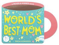 Alternative view 1 of World's Best Mom (A Mugs & Kisses Mother's Day Shaped Board Book for Toddlers)