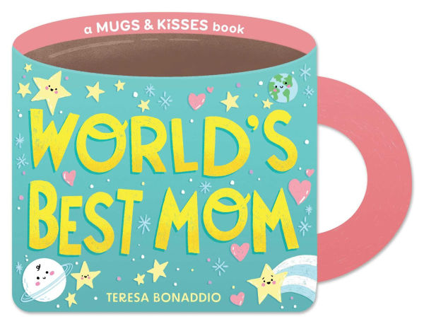 World's Best Mom (A Mugs & Kisses Mother's Day Shaped Board Book for Toddlers)