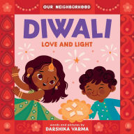 Title: Diwali: Love and Light (An Our Neighborhood Series Board Book for Toddlers Celebrating Hindu Culture), Author: Darshika Varma