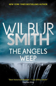 Title: The Angels Weep (Ballantyne Series #3), Author: Wilbur Smith
