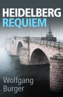 Heidelberg Requiem: A gritty crime thriller for fans of Donna Leon and Ian Rankin